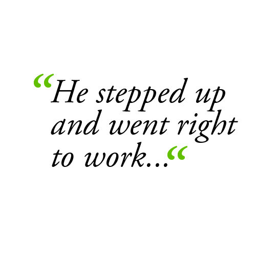 He stepped up and went right to work quote