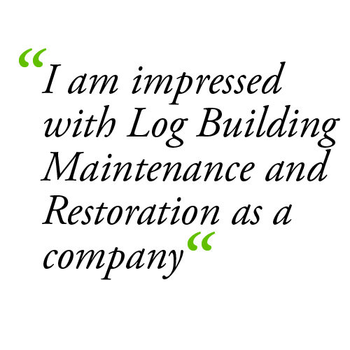 I am impressed with Log Building Maintenance and Restoration quote